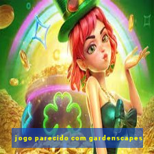 jogo parecido com gardenscapes